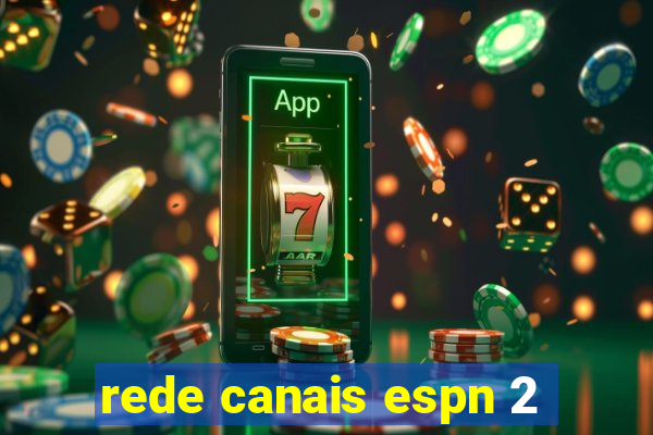 rede canais espn 2